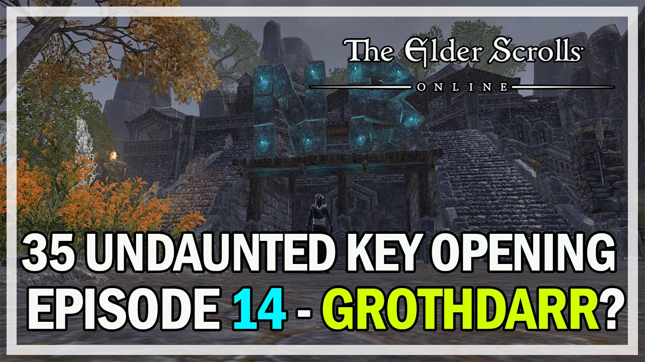 35 UNDAUNTED KEYS OPENING GROTHDARR? Episode 14 - ESO Homestead
