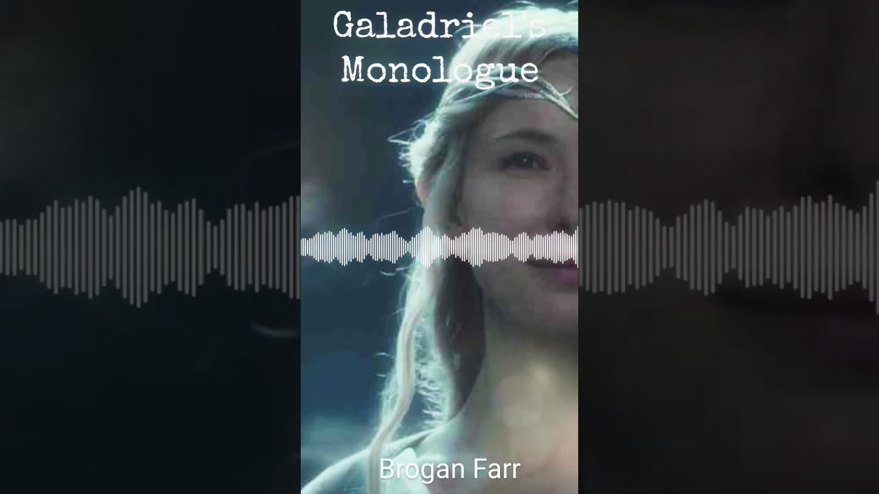 Brogan Farr Galadriel's Monologue LOTR Audio Sample