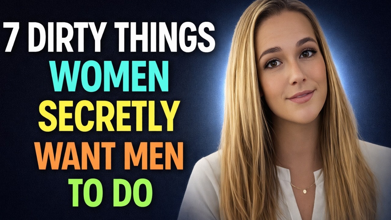 7 ‘Dirty’ Things Women Secretly Want Men to Do But Never Say Out Loud | Laurin Ponce