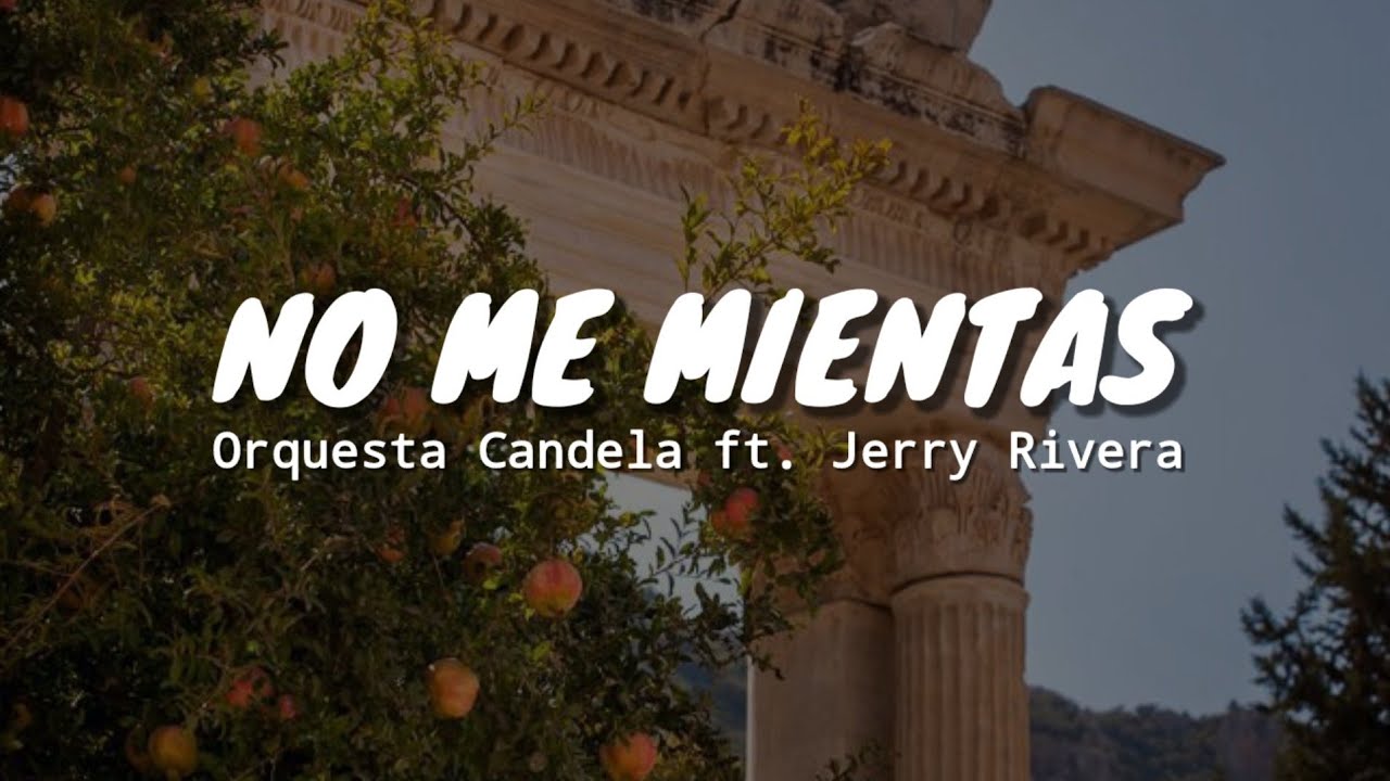 Orquesta Candela &ndash; No Me Mientas ft. Jerry Rivera [Letra]