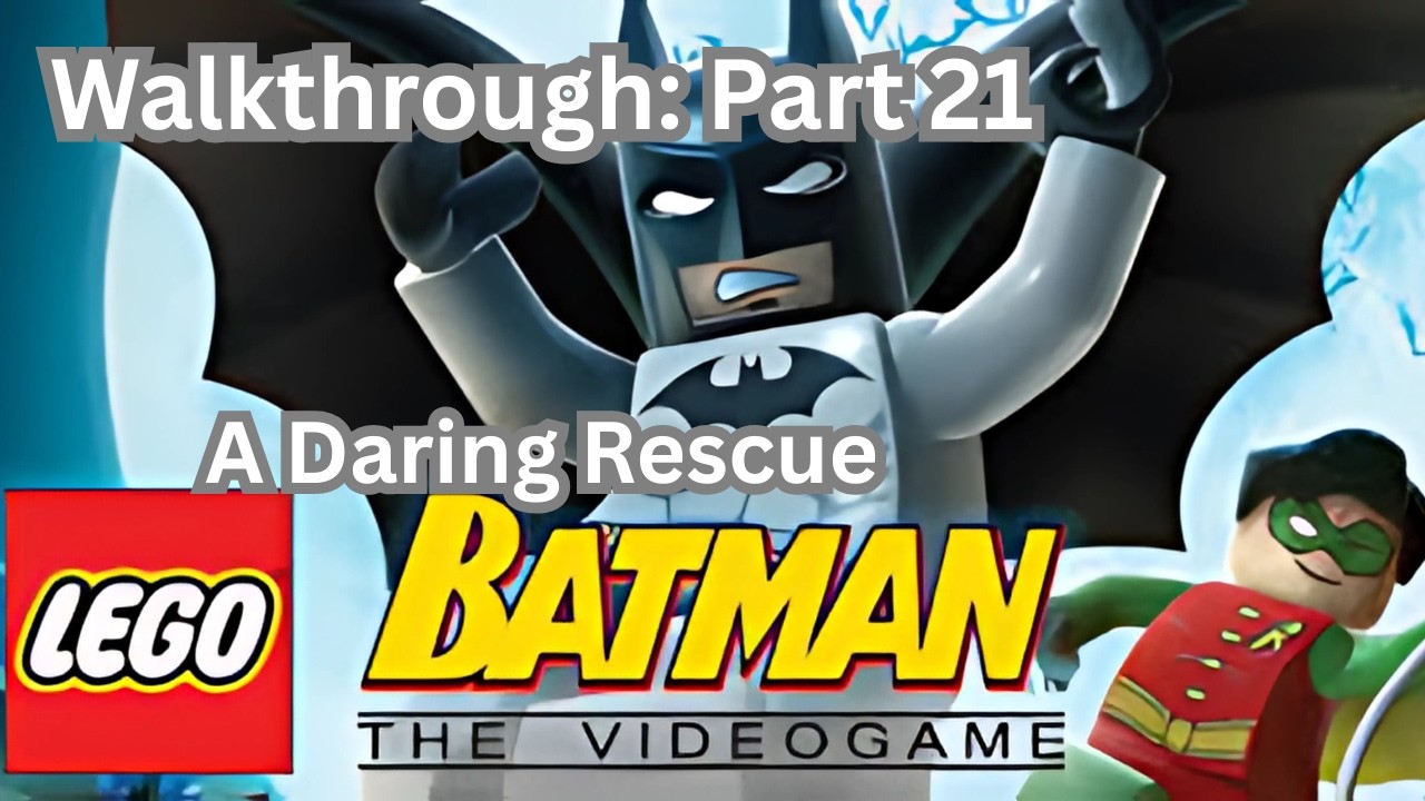 Lego Batman: The Videogame Walkthrough: Part 21. (A Daring Rescue)