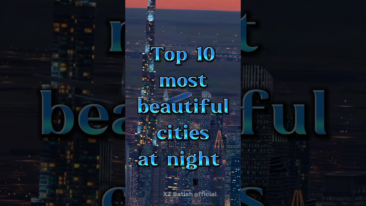 Top 10 most beautiful cities at night 🌆 #top10 #beautiful #travelchecklist #dubai #tokyo #newyork