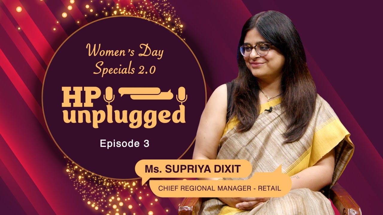 HP UNPLUGGED | Women’s Day Specials 2.0 |EP 03|ft. Ms. Supriya Dixit, Chief Regional Manager, Baroda