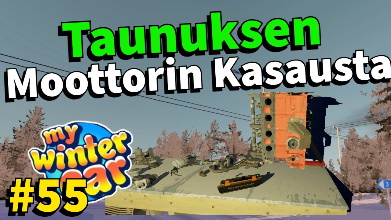 TAUNUKSEN MOOTTORIN KASAUSTA! | #55 | My Winter Car