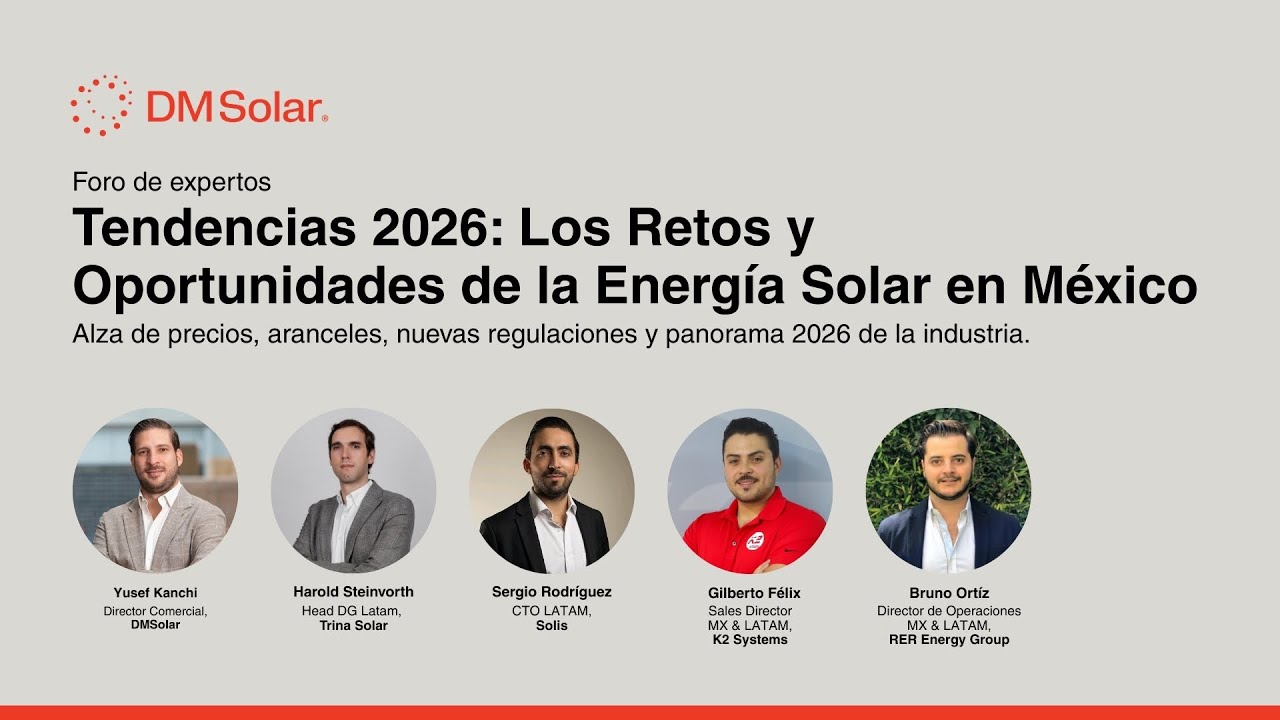 Foro de expertos  Tendencias 2026: Los Retos y Oportunidades de la Energía Solar en México #DMSolar