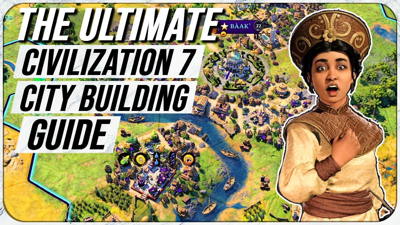 The Complete City Building Guide For Civ 7 (advanced guide)