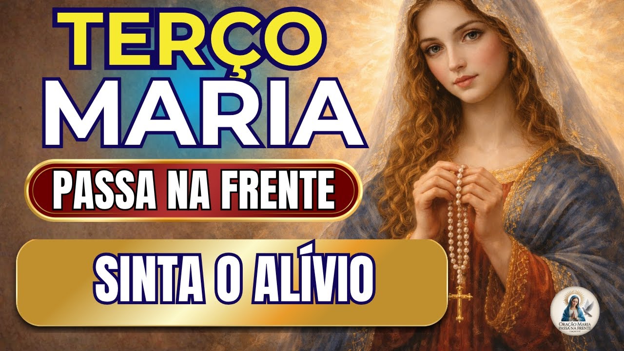 📿 Terço Maria Passa na Frente 🌹 Cura das Marcas do Passado 🙏