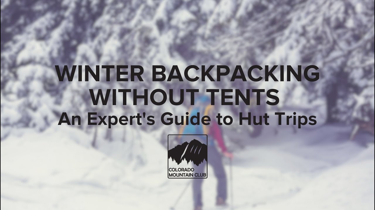 Winter Backpacking Without Tents - an Expert's Guide to Hut Trips