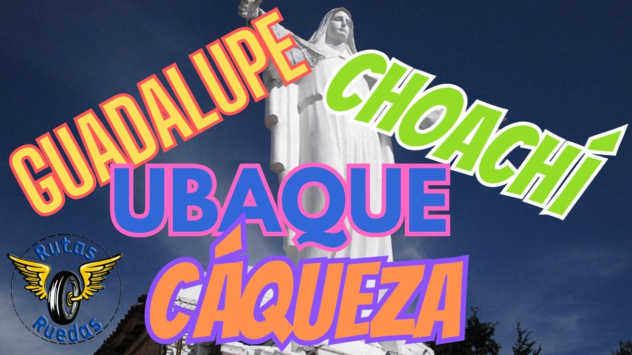 RODANDO Y PUEBLIANDO POR EL ORIENTE DE CUNDINAMARCA - Guadalupe - Choachí - Ubaque - Cáqueza