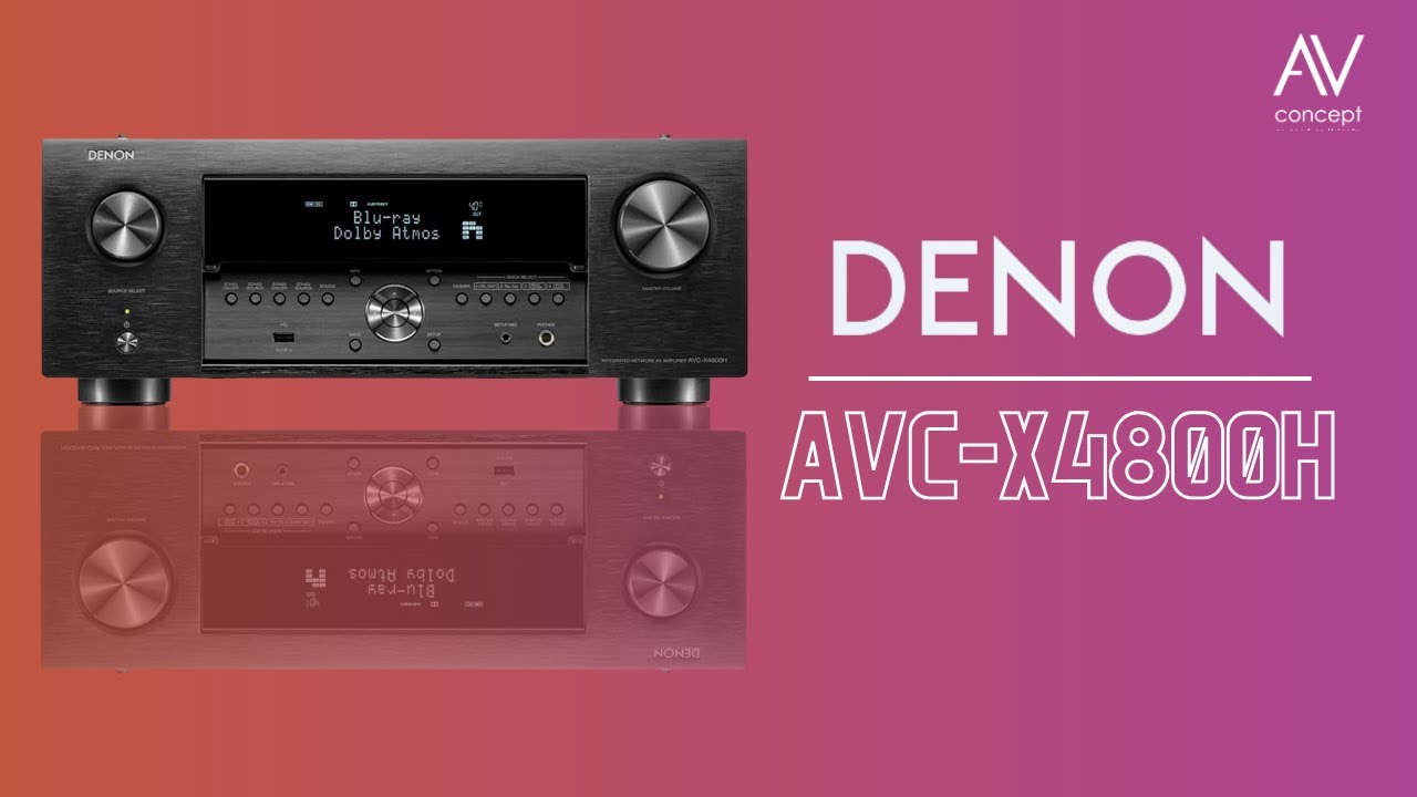 AVC-X4800H -  Tout ce qu’il faut savoir