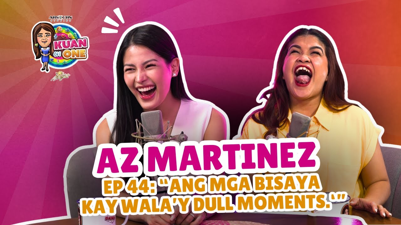 AZ MARTINEZ: &ldquo;Ang mga Bisaya kay wala&rsquo;y dull moments.&lsquo;&rdquo; | KUAN ON ONE S4 EP 3 w/ Subs