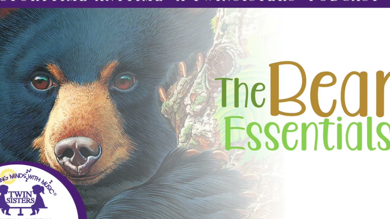 The Bear Essentials - Storytime Anytime A Twin Sisters® PODCAST