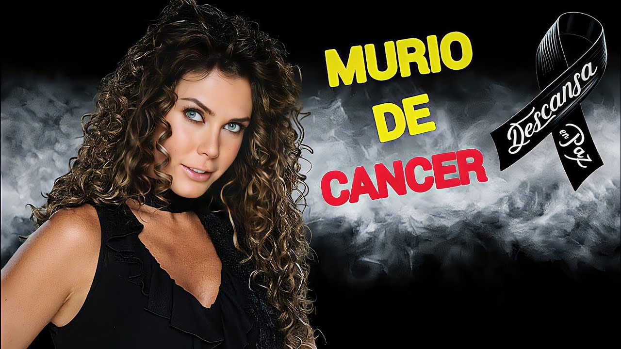11 Actrices de Telenovelas que Fallecieron de CÁNCER y no lo sabías 