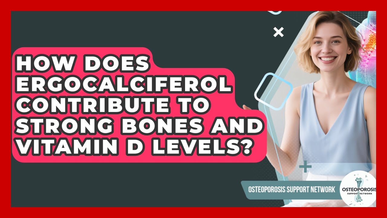 How Does Ergocalciferol Contribute To Strong Bones And Vitamin D Levels?
