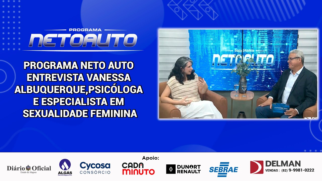 PROGRAMA NETO AUTO ENTREVISTA VANESSA ALBUQUERQUE,PSICÓLOGA E ESPECIALISTA EM SEXUALIDADE FEMININA