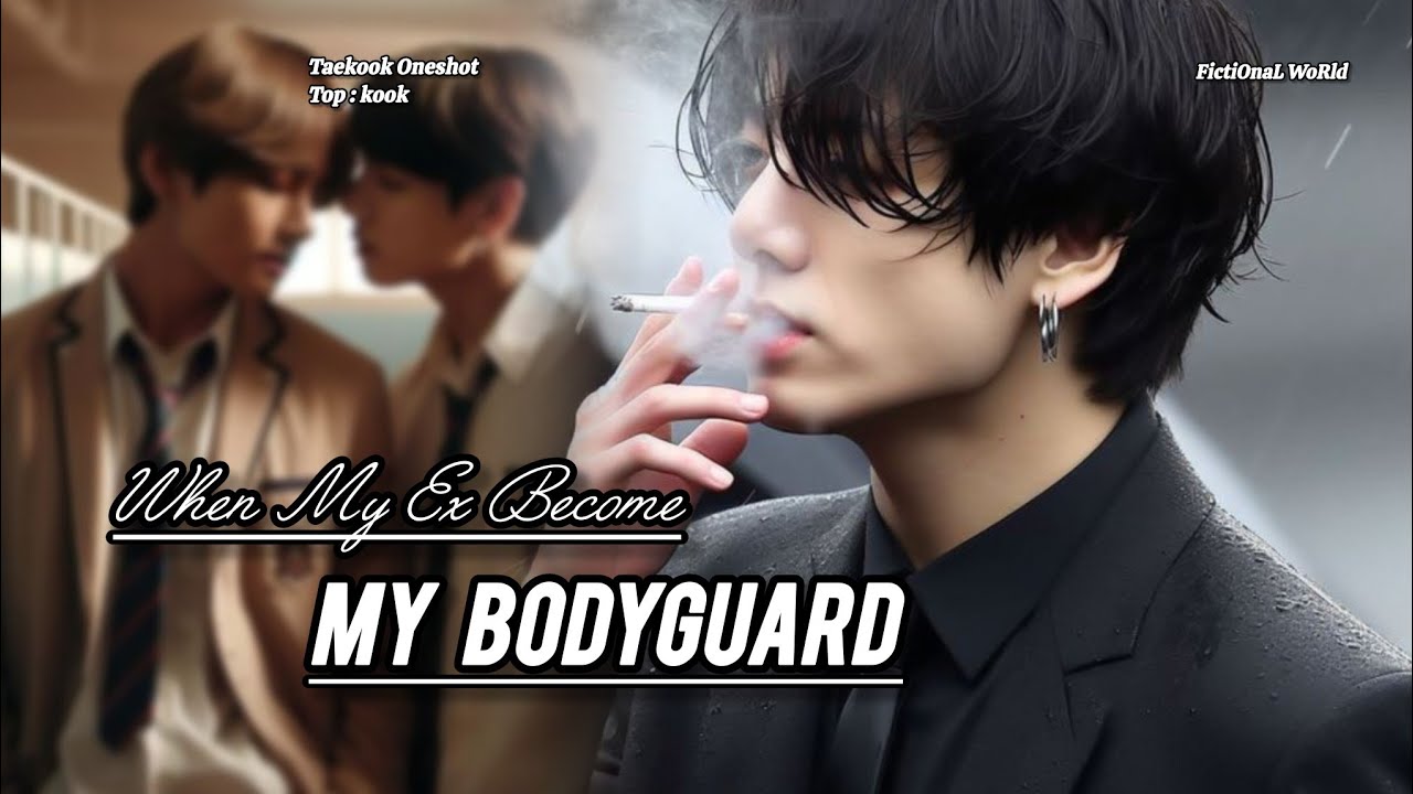 2/2 || When My Ex Becomes My Bodyguard || Taekook Oneshot || Fanfiction|| Taekookff || Top kook