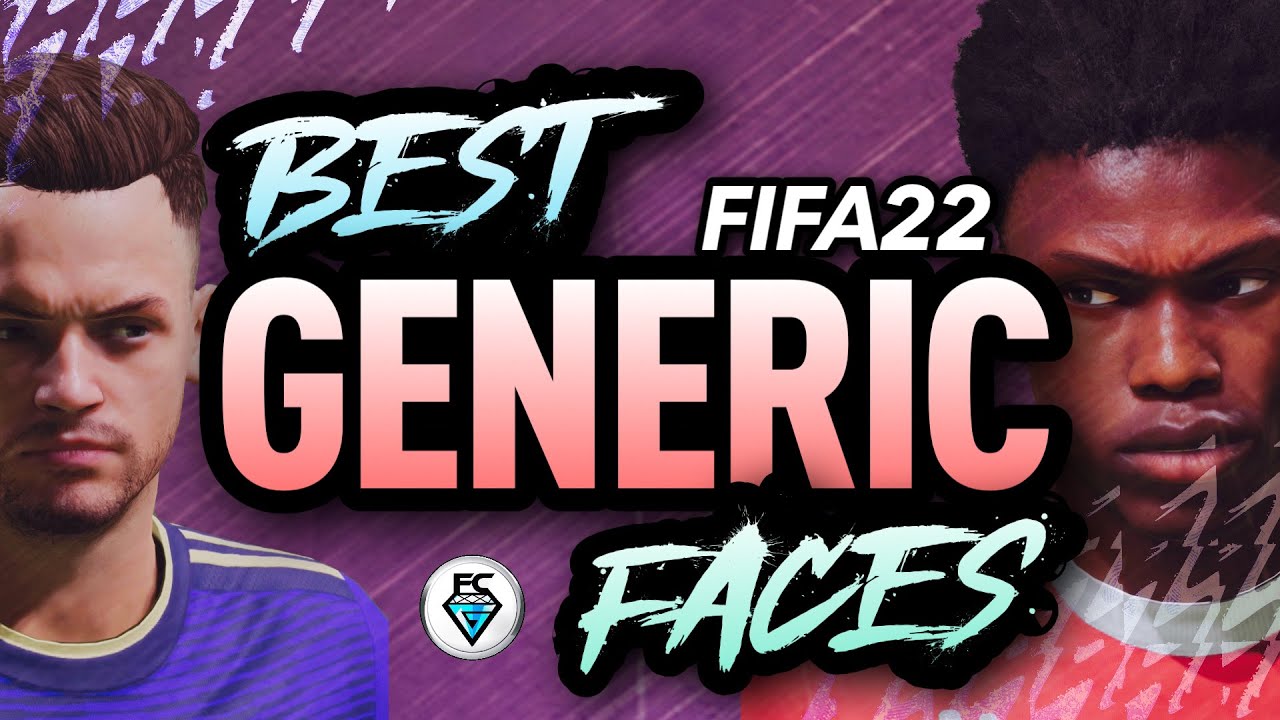 FIFA 22: BEST GENERIC FACES