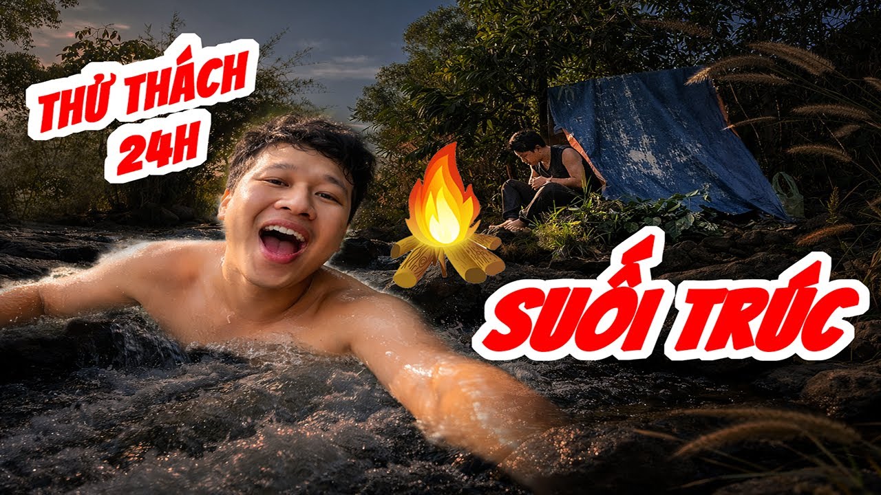 Thử Thách 24H ngủ ở Suối Trúc