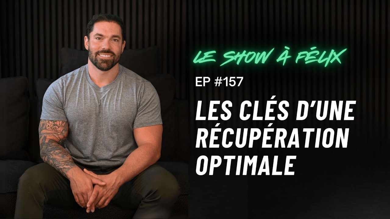 Les clés d’une récupération optimale EP 157 | Felix Daigle
