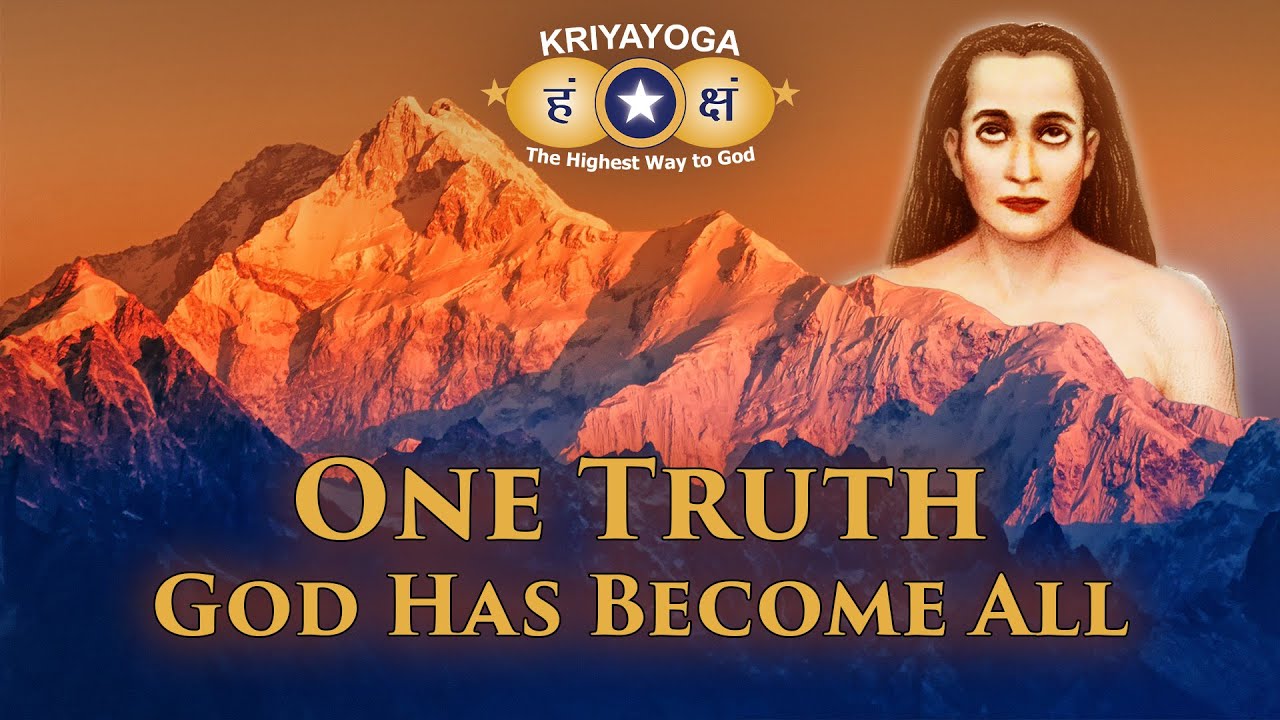 Kriyayoga - ONE TRUTH: "God has become All"
