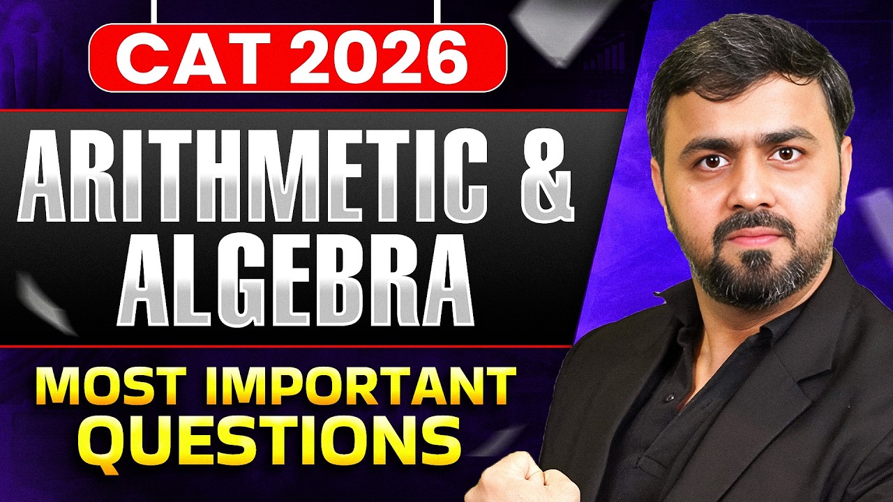 CAT 2026 Quants Algebra + Arithmetic 🔥 MOST IMPORTANT PYQs | Must-Solve Questions for 99+ Percentile