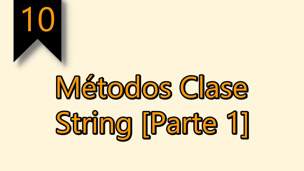 #10 | Métodos Clase String [Parte1] | length, indexOf, lastIndexOf, charAt, subString