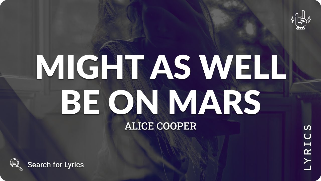 Alice Cooper - Might as Well Be on Mars (Lyrics for Desktop)