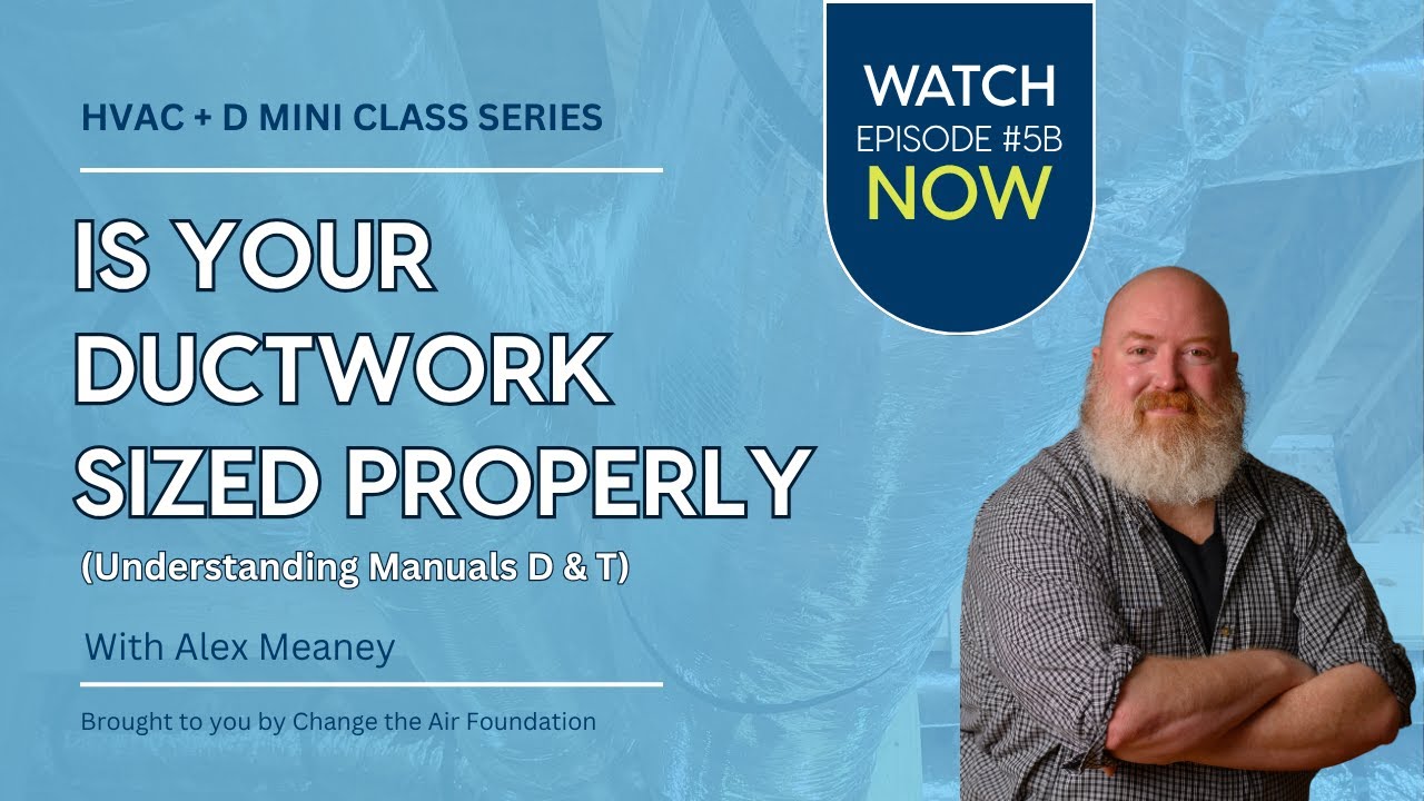 HVAC Design: Understanding Proper Ductwork Design & the Importance of Manual D & T with Alex Meaney