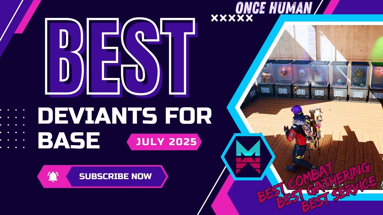 Once Human: Best Deviants for Your Base in 2025 - COMBAT, Service, Gathering Guide.