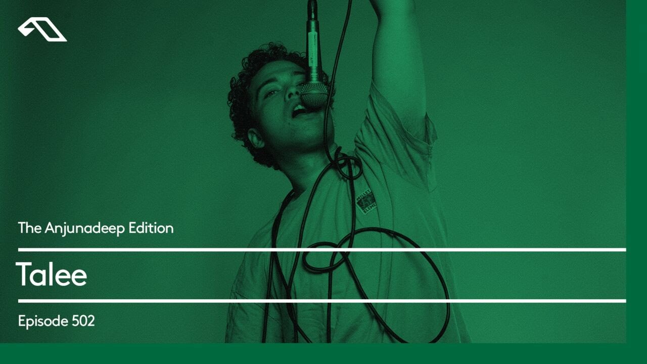 The Anjunadeep Edition  502 with Talee
