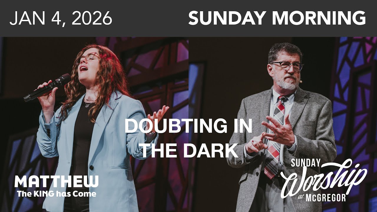 Matthew 11:1-15 - Doubting In The Dark | January 4, 2026 | Worship Service
