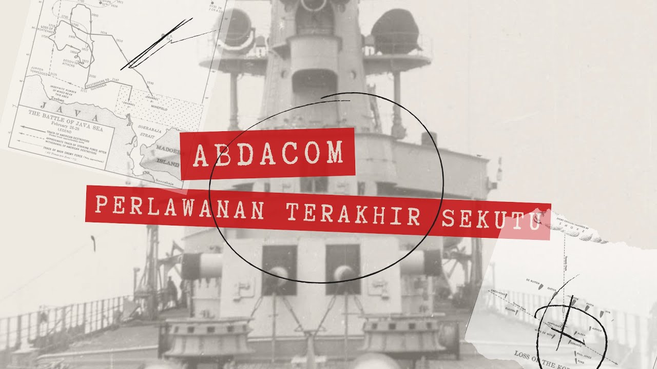 ABDACOM : Perlawanan Terakhir Sekutu di Hindia Belanda