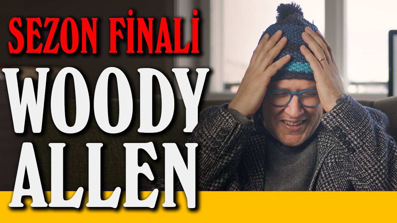 SEZON FİNALİ - Woody Allen - Olmaz Öyle Saçma Şey Z - İlker Canikligil - S04B29