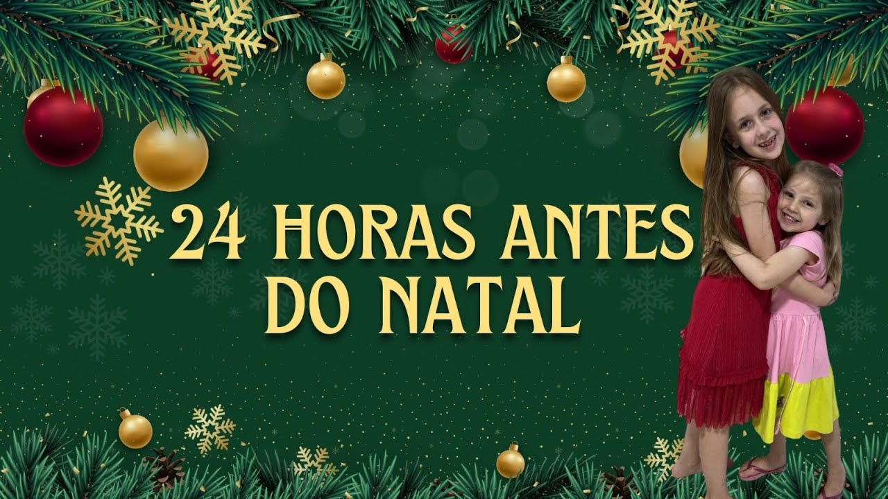 🎄🎅 24h ANTES DO NATAL