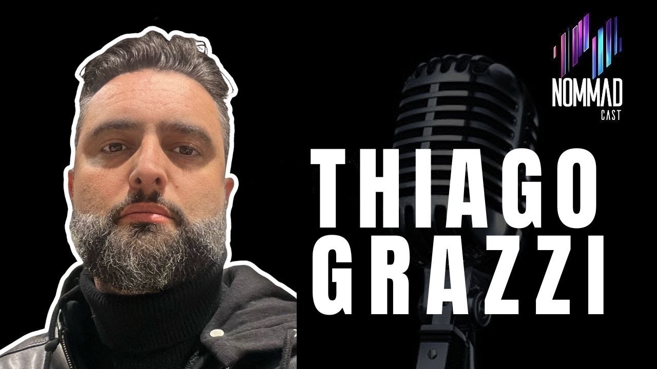 Thiago Grazzii - NOMMADCAST #050