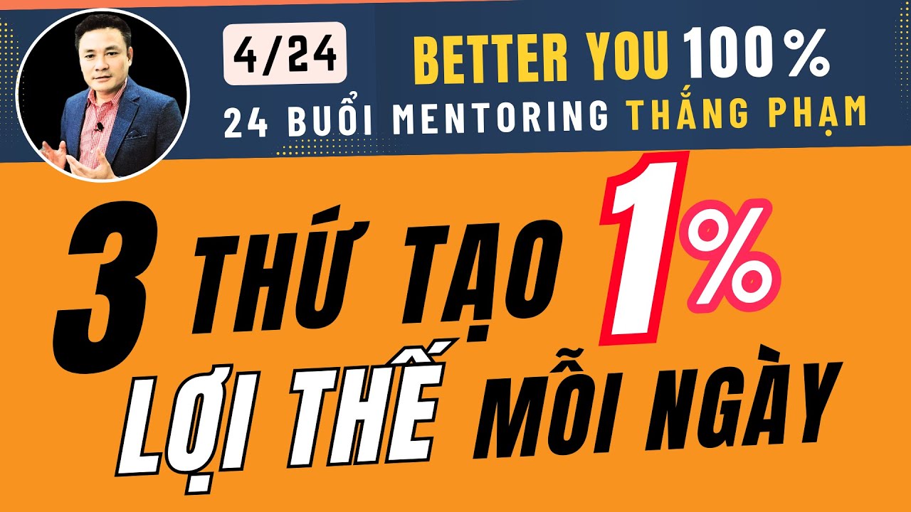 3 THỨ TẠO 1% LỢI THẾ MỖI NGÀY | HÀNH ĐỘNG NHỎ - TÍCH LŨY LỚN