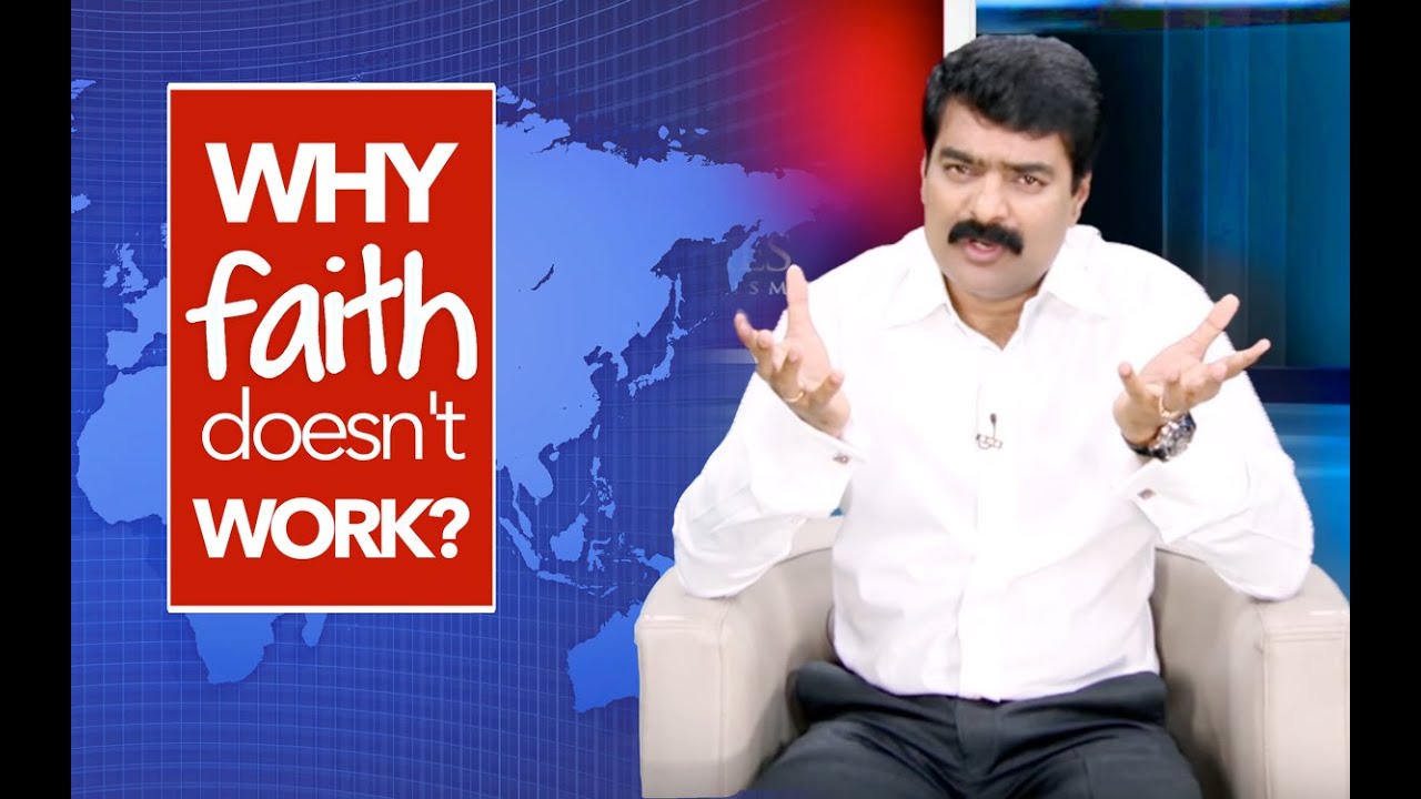 Bro Anil Kumar - Why Faith doesn't work?