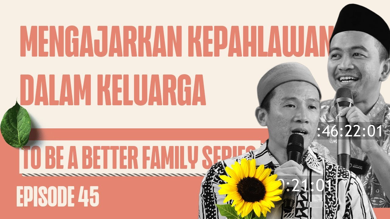 Better Family 45: Mengajarkan Kepahlawanan Dalam Keluarga