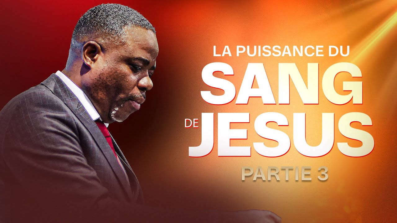 SESSION 3 - La puissance du Sang de Jésus - Apôtre Alain Patrick Tsengue