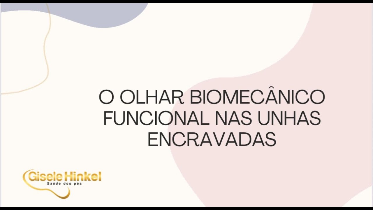 O OLHAR BIOMECÂNICO-FUNCIONAL NAS UNHAS ENCRAVAS