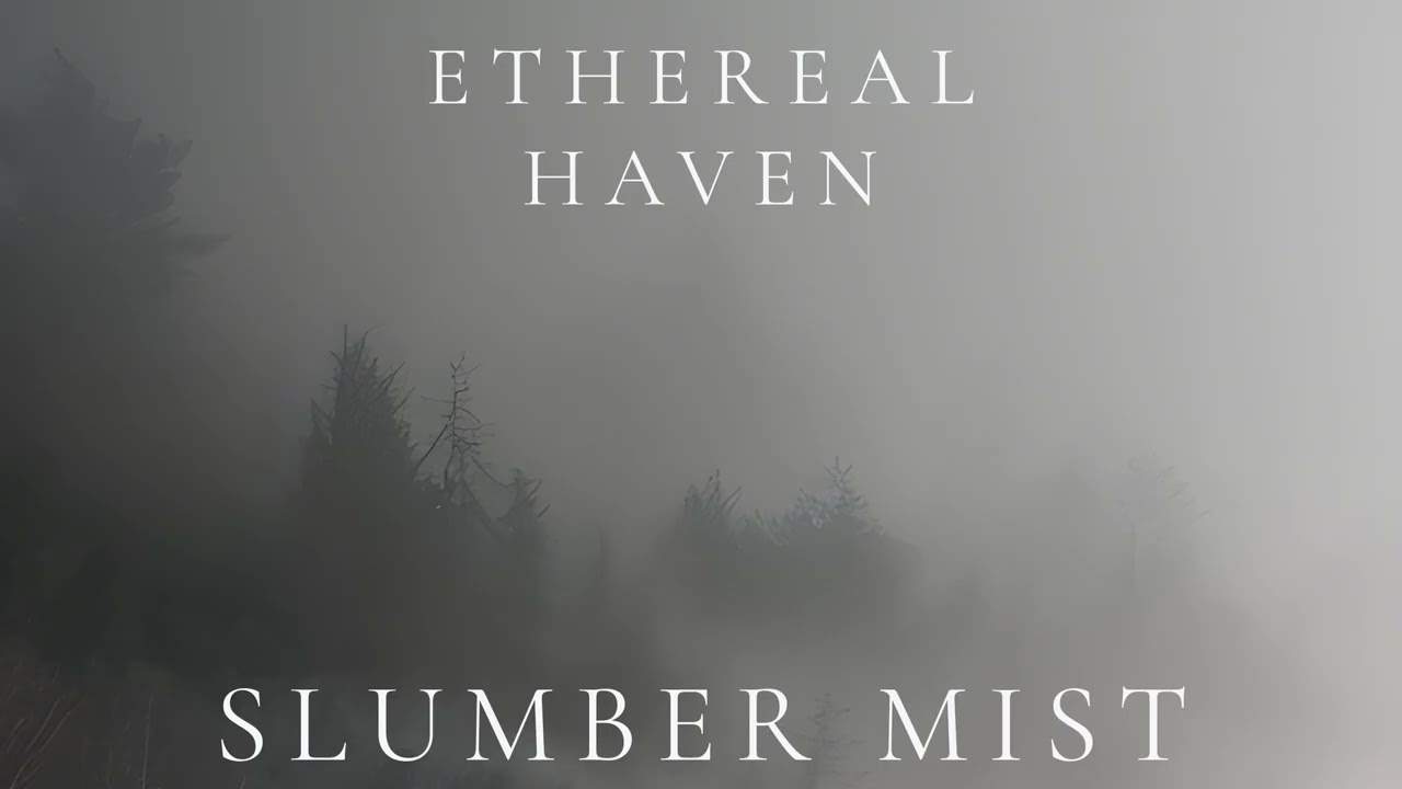 Ethereal Haven – Slumber Mist (Ambient Sleep)