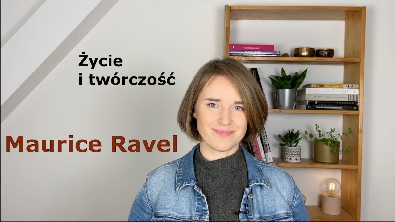 MAURICE RAVEL – życie i twórczość
