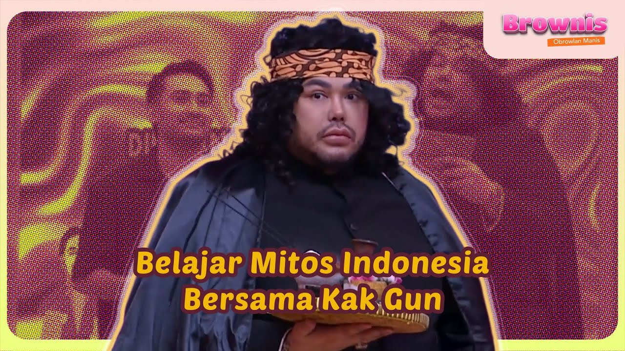 [FULL] Belajar Mitos Indonesia Bersama Kak Gun - BROWNIS (18/9/25)