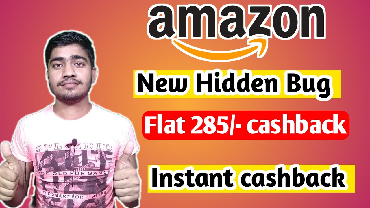 Amazon new hidden bug, Amazon bug loot earn 285 cashback, Amazon new bug, technical somnath
