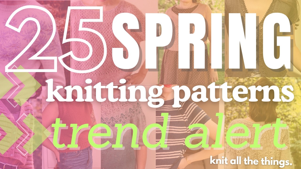 25 Stunning Knit Patterns You Haven’t Seen Before! (Spring/Summer Edition) 🌸