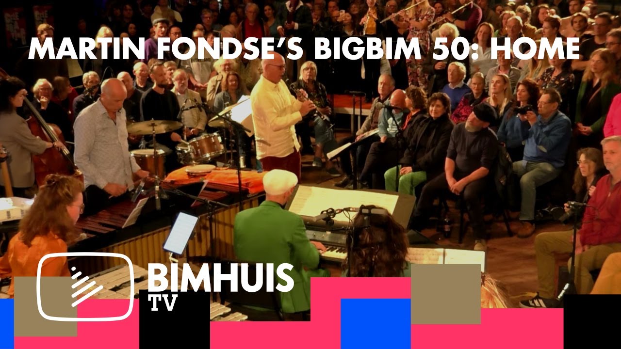 BIMHUIS TV Presents: Martin Fondse&rsquo;s BigBim 50: HOME