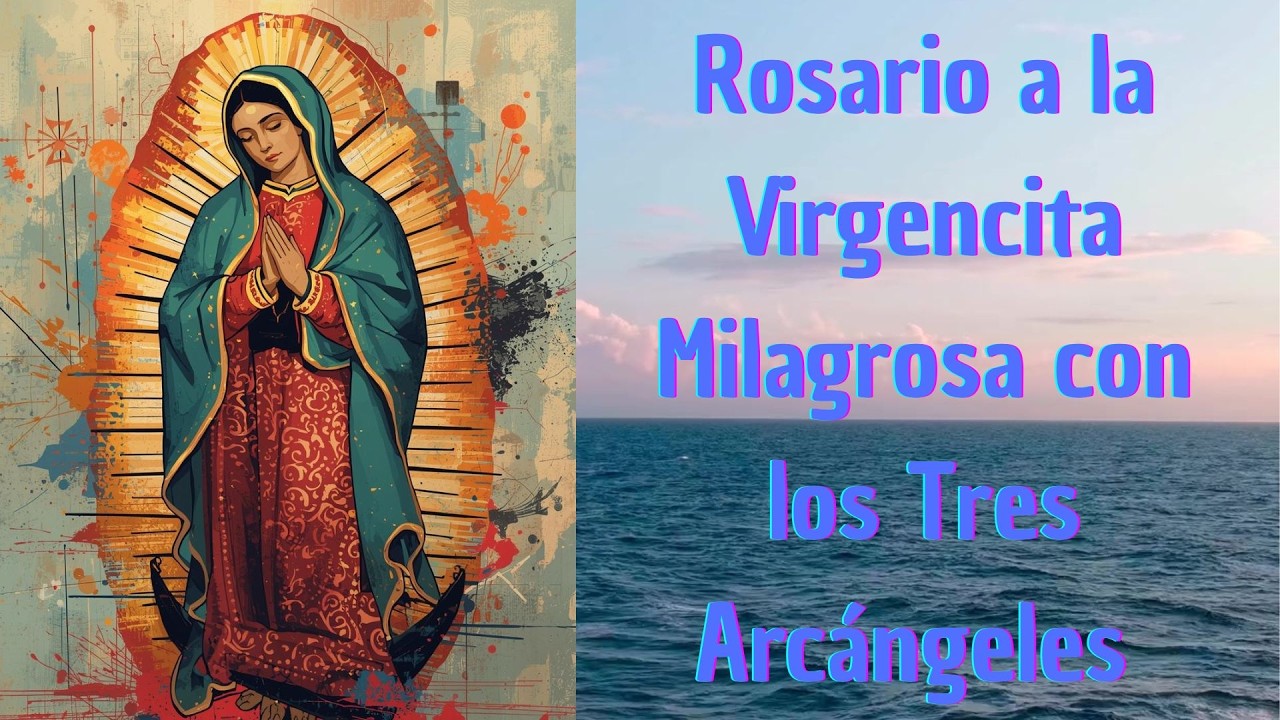 #ROSARIO POR LA VIRGENCITA MILAGROSA Y LOS TRES ARCANGELES    MARZO 3 2026 MARTES🙏✨🌟💙