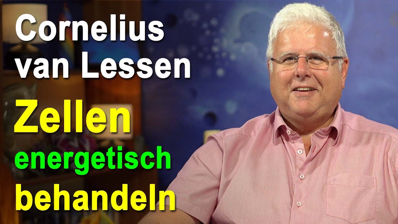Zellen energetisch behandeln | Cornelius van Lessen