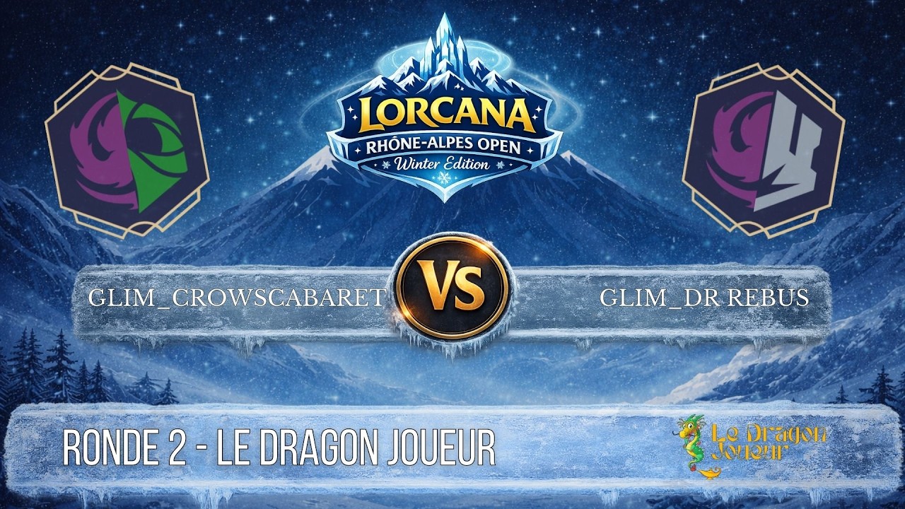 GLIM_DrRebus vs GLIM_Crowscabaret – R2 Dragon Joueur | Lorcana Rhône-Alpes Open ❄️