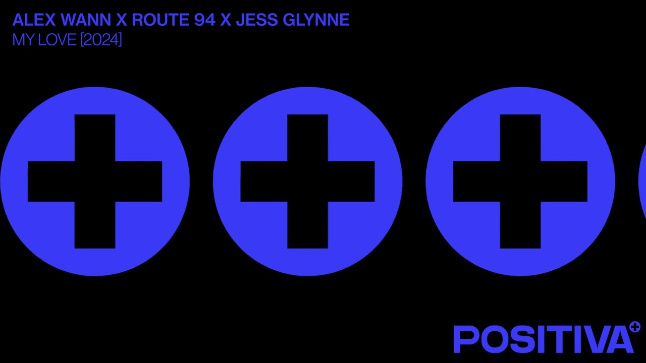 Alex Wann x Route 94 x Jess Glynne - My Love (2024)